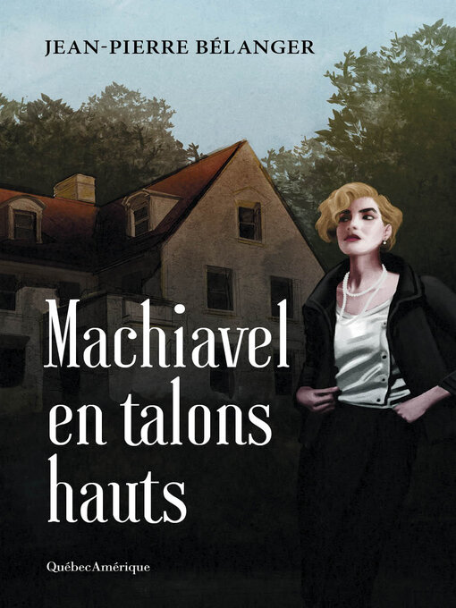 Title details for Machiavel en talons hauts by Jean-Pierre Bélanger - Available